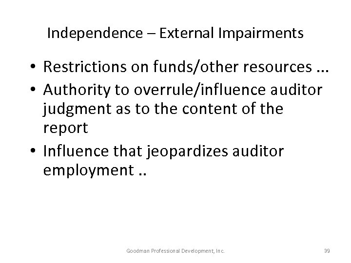 Independence – External Impairments • Restrictions on funds/other resources. . . • Authority to