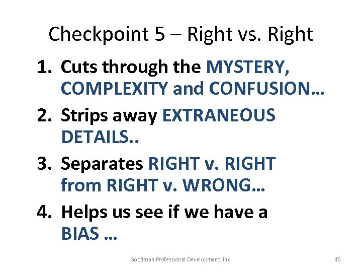 Checkpoint 5 – Right vs. Right 1. Cuts through the MYSTERY, COMPLEXITY and CONFUSION…