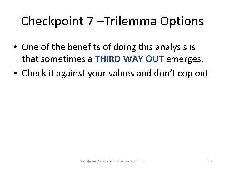 Checkpoint 7 –Trilemma Options • One of the benefits of doing this analysis is