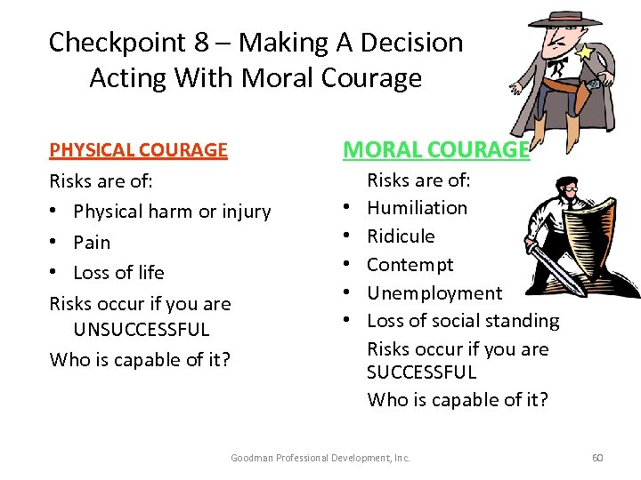 Checkpoint 8 – Making A Decision Acting With Moral Courage PHYSICAL COURAGE Risks are