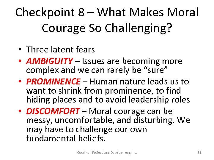Checkpoint 8 – What Makes Moral Courage So Challenging? • Three latent fears •