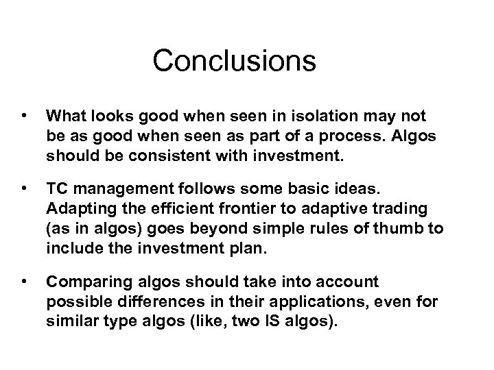 Conclusions • What looks good when seen in isolation may not be as good