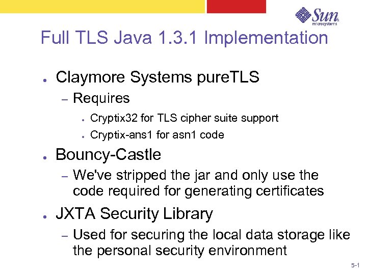 Full TLS Java 1. 3. 1 Implementation ● Claymore Systems pure. TLS – Requires