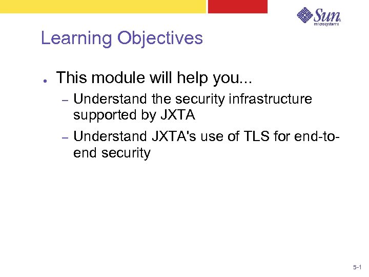 Learning Objectives ● This module will help you. . . – Understand the security