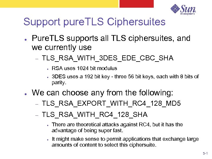 Support pure. TLS Ciphersuites ● Pure. TLS supports all TLS ciphersuites, and we currently
