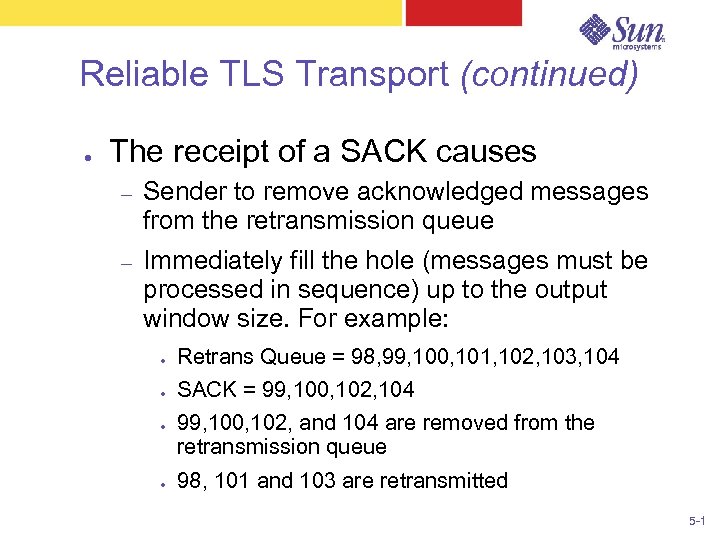 Reliable TLS Transport (continued) ● The receipt of a SACK causes – Sender to