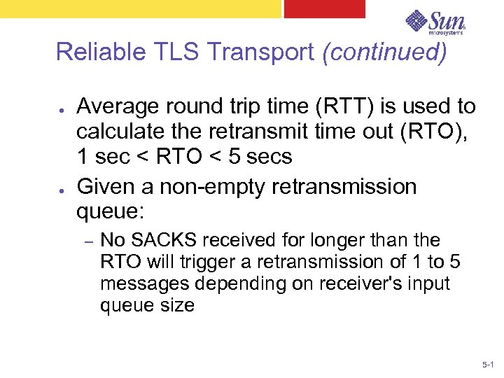 Reliable TLS Transport (continued) ● ● Average round trip time (RTT) is used to