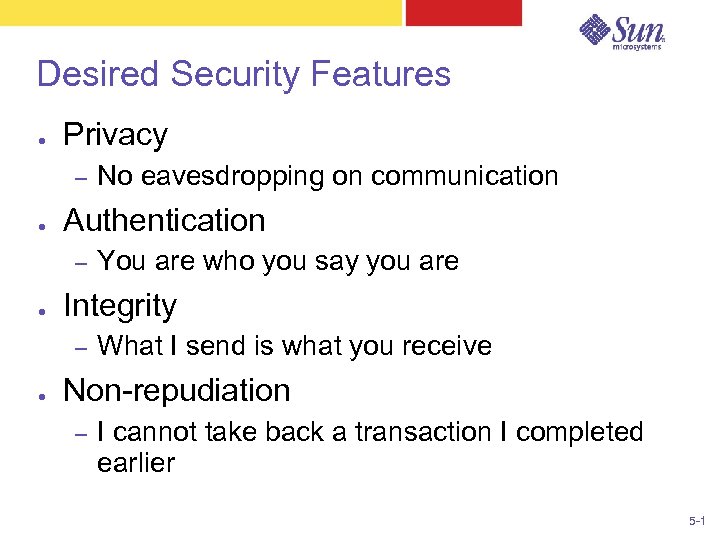 Desired Security Features ● Privacy – ● Authentication – ● You are who you