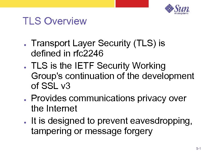 TLS Overview ● ● Transport Layer Security (TLS) is defined in rfc 2246 TLS
