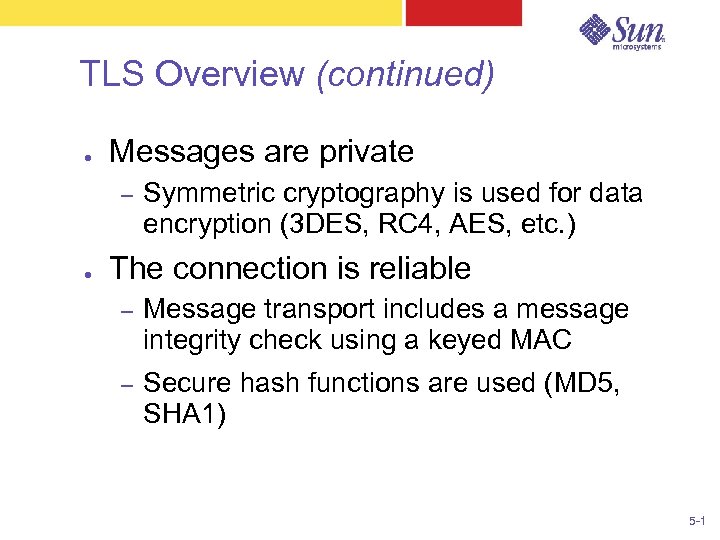 TLS Overview (continued) ● Messages are private – ● Symmetric cryptography is used for
