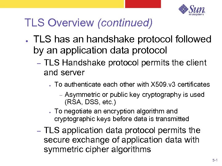 TLS Overview (continued) ● TLS has an handshake protocol followed by an application data