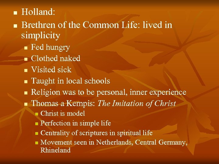 n n Holland: Brethren of the Common Life: lived in simplicity n n n