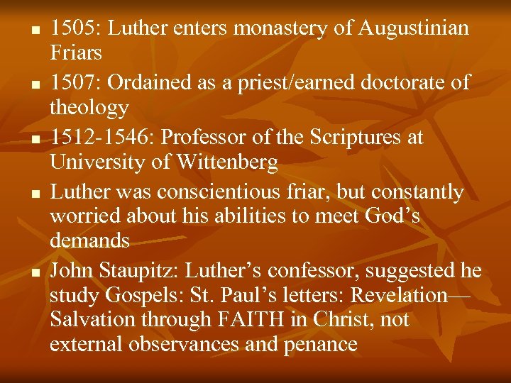 n n n 1505: Luther enters monastery of Augustinian Friars 1507: Ordained as a