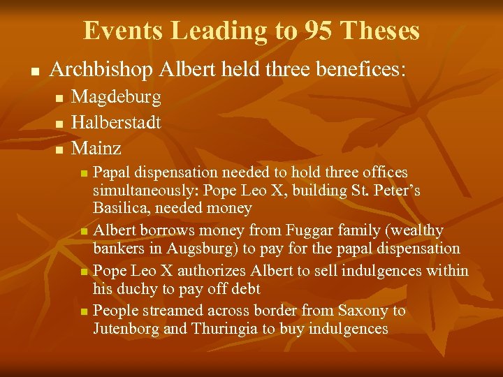 Events Leading to 95 Theses n Archbishop Albert held three benefices: n n n