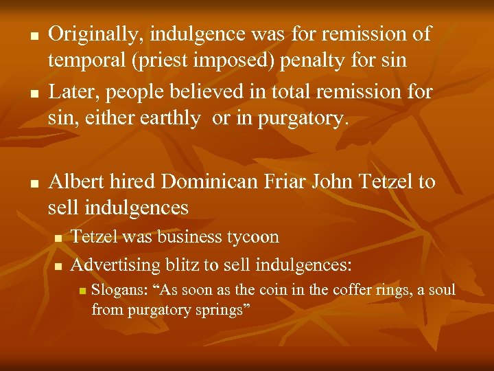 n n n Originally, indulgence was for remission of temporal (priest imposed) penalty for