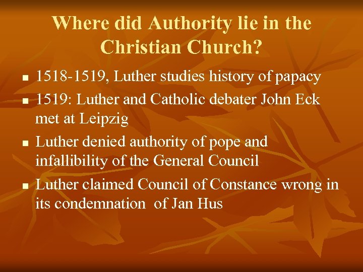 Where did Authority lie in the Christian Church? n n 1518 -1519, Luther studies