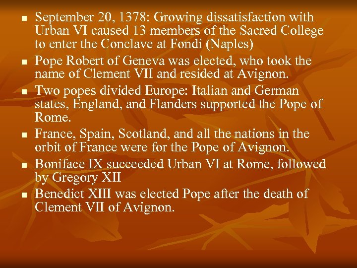 n n n September 20, 1378: Growing dissatisfaction with Urban VI caused 13 members