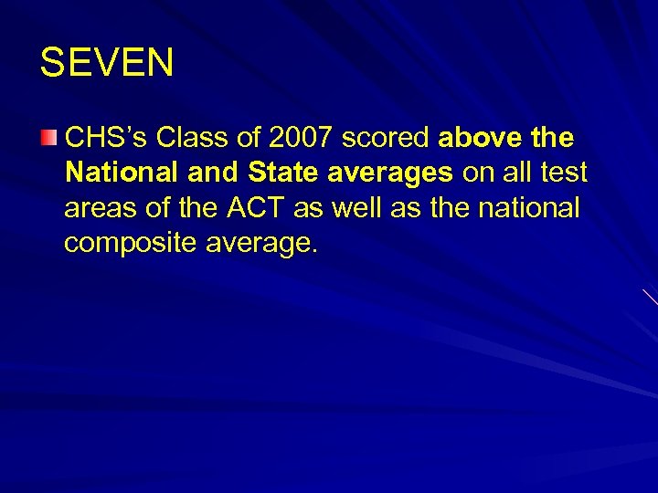 SEVEN CHS’s Class of 2007 scored above the National and State averages on all