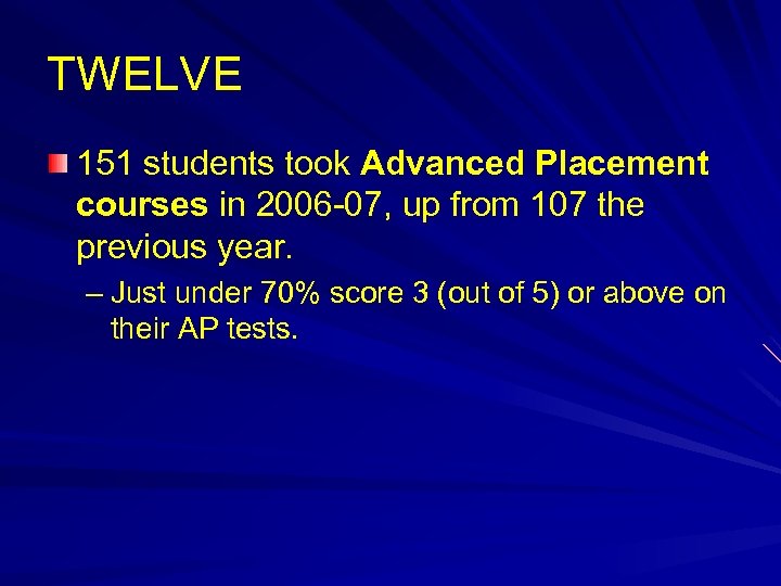 TWELVE 151 students took Advanced Placement courses in 2006 -07, up from 107 the