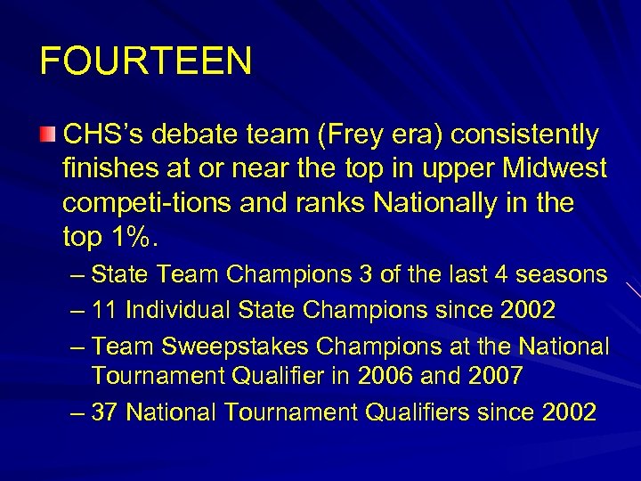 FOURTEEN CHS’s debate team (Frey era) consistently finishes at or near the top in