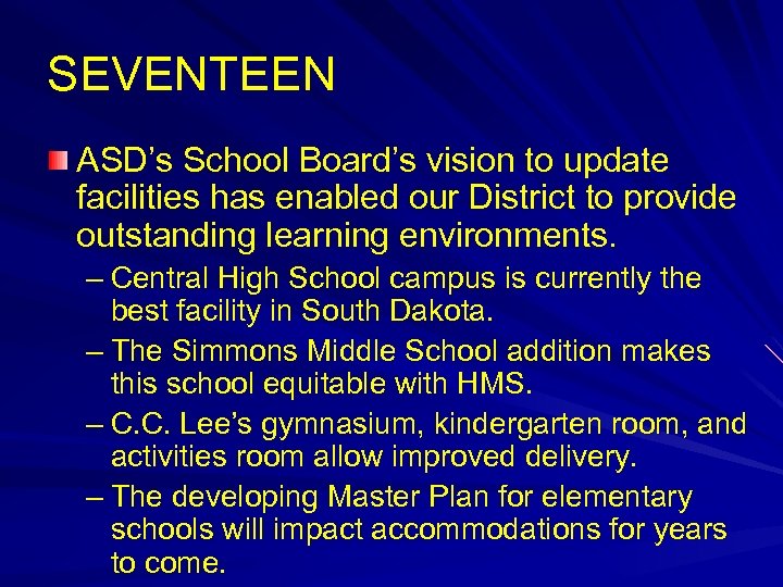 SEVENTEEN ASD’s School Board’s vision to update facilities has enabled our District to provide