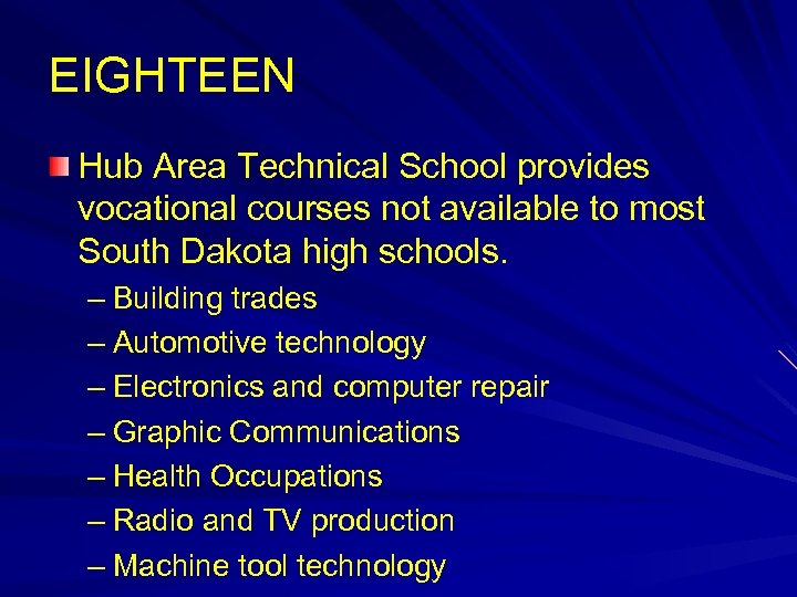 EIGHTEEN Hub Area Technical School provides vocational courses not available to most South Dakota