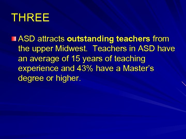 THREE ASD attracts outstanding teachers from the upper Midwest. Teachers in ASD have an