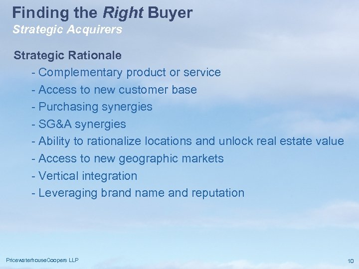 Finding the Right Buyer Strategic Acquirers Strategic Rationale - Complementary product or service -