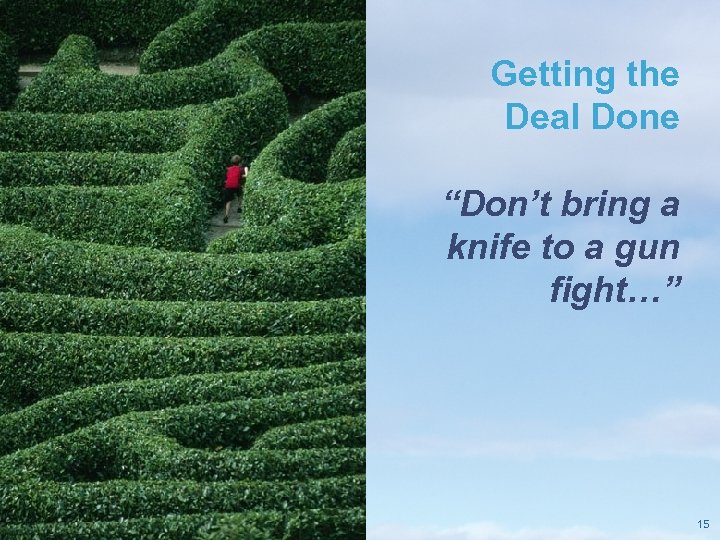 Getting the Deal Done “Don’t bring a knife to a gun fight…” Pricewaterhouse. Coopers