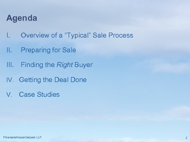 Agenda I. Overview of a “Typical” Sale Process II. Preparing for Sale III. Finding