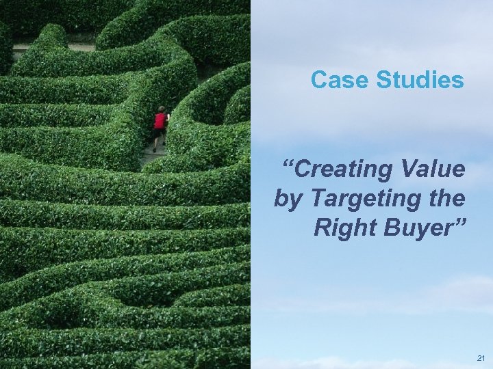 Case Studies “Creating Value by Targeting the Right Buyer” Pricewaterhouse. Coopers LLP 21 