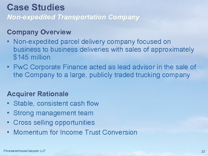 Case Studies Non-expedited Transportation Company Overview • Non-expedited parcel delivery company focused on business