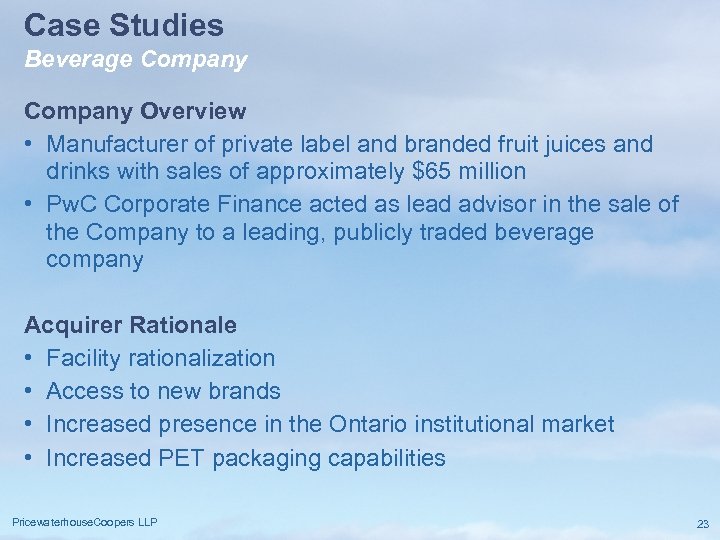 Case Studies Beverage Company Overview • Manufacturer of private label and branded fruit juices