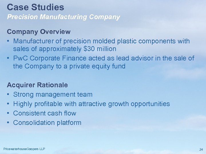 Case Studies Precision Manufacturing Company Overview • Manufacturer of precision molded plastic components with