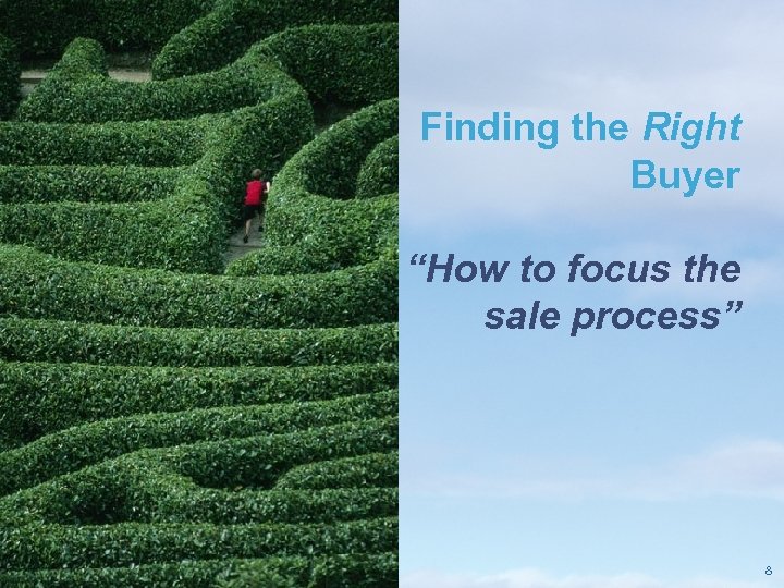 Finding the Right Buyer “How to focus the sale process” Pricewaterhouse. Coopers LLP 8