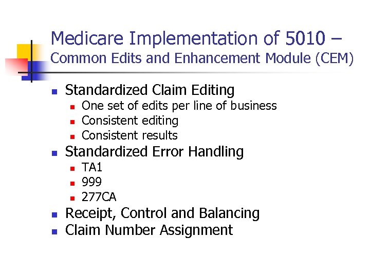 Medicare Implementation of 5010 – Common Edits and Enhancement Module (CEM) n Standardized Claim