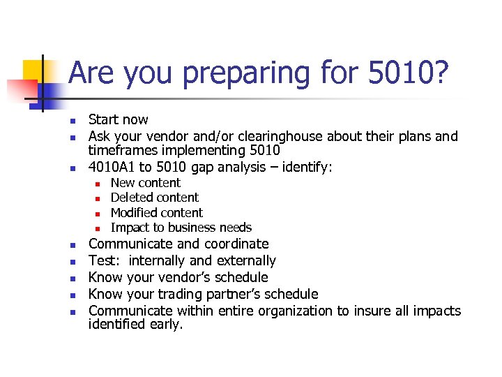 Are you preparing for 5010? n n n Start now Ask your vendor and/or