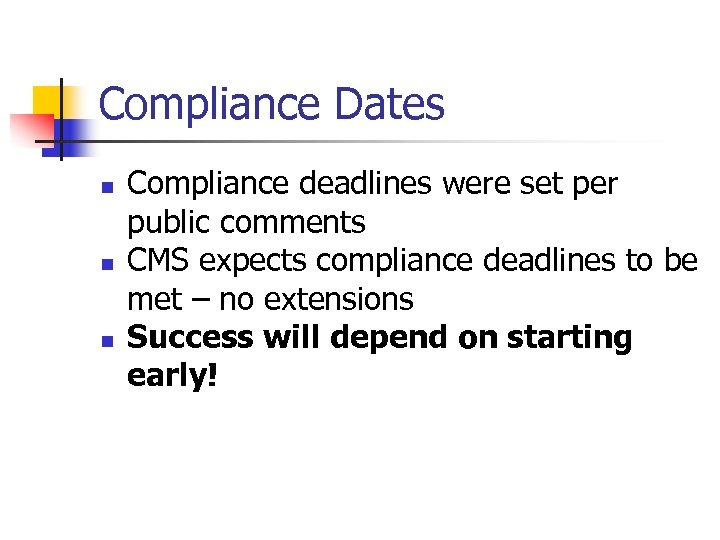 Compliance Dates n n n Compliance deadlines were set per public comments CMS expects