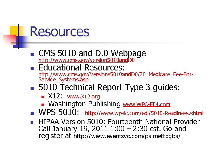 Resources n CMS 5010 and D. 0 Webpage n Educational Resources: n 5010 Technical