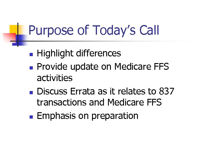 Purpose of Today’s Call n n Highlight differences Provide update on Medicare FFS activities