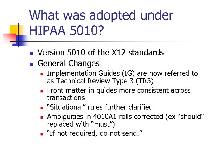 What was adopted under HIPAA 5010? n n Version 5010 of the X 12