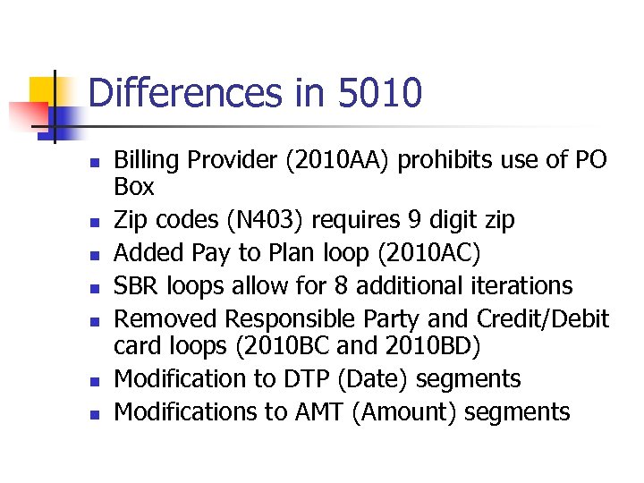 Differences in 5010 n n n n Billing Provider (2010 AA) prohibits use of