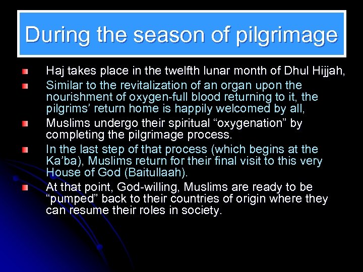 During the season of pilgrimage Haj takes place in the twelfth lunar month of