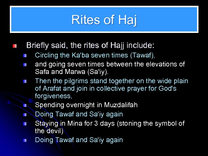 Rites of Haj Briefly said, the rites of Hajj include: Circling the Ka'ba seven