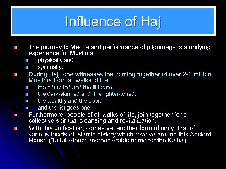 Influence of Haj The journey to Mecca and performance of pilgrimage is a unifying