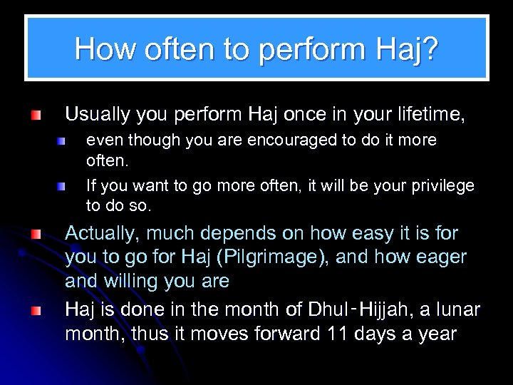 How often to perform Haj? Usually you perform Haj once in your lifetime, even