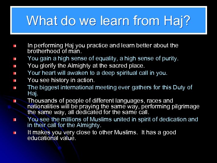 What do we learn from Haj? In performing Haj you practice and learn better