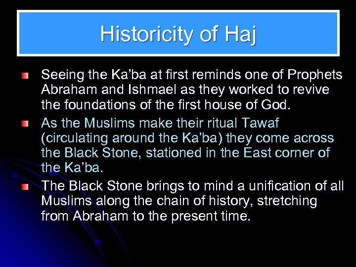 Historicity of Haj Seeing the Ka’ba at first reminds one of Prophets Abraham and