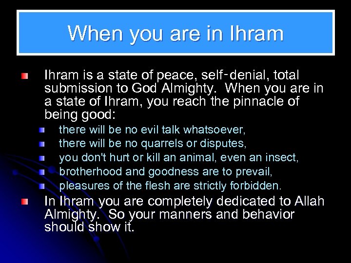When you are in Ihram is a state of peace, self‑denial, total submission to