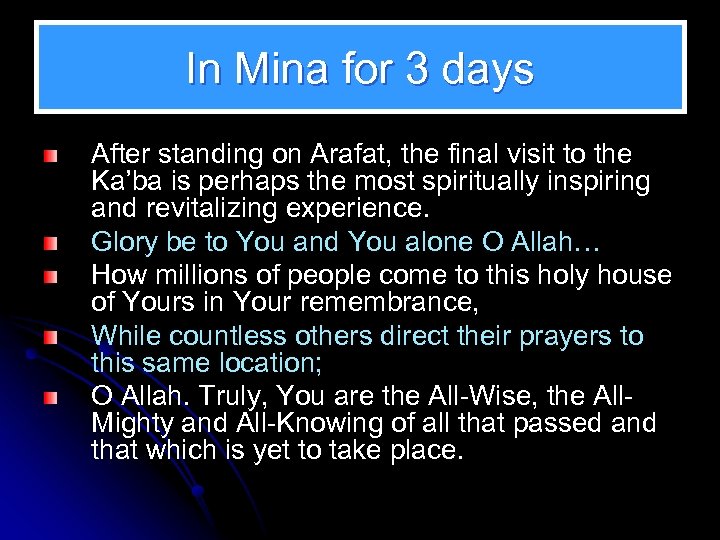 In Mina for 3 days After standing on Arafat, the final visit to the